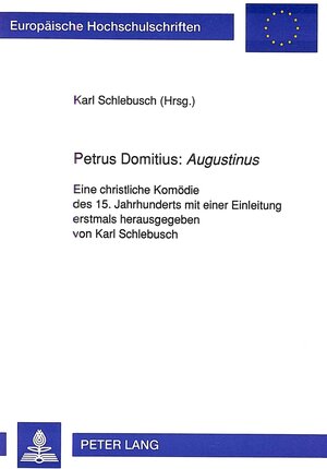 Petrus Domitius: Augustinus. Eine christliche Komödie des 15. Jahrhunderts