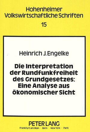 Die Interpretation der Rundfunkfreiheit des Grundgesetzes. Eine Analyse aus ökonomischer Sicht