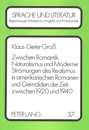 Zwischen Romantik, Naturalismus und Moderne: Strömungen des Realismus in amerikanischen Romanen und Gemälden der Zeit zwischen 1920 und 1940