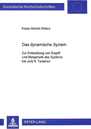 Das dynamische System. Zur Entwicklung von Begriff und Metaphorik des Systems bei Jurij N. Tynjanov