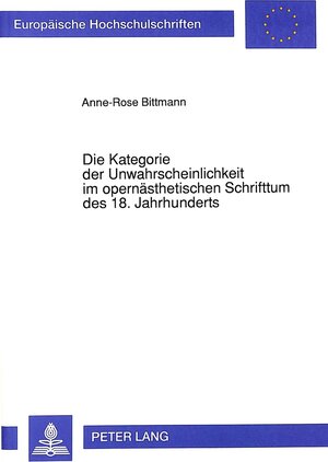 Die Kategorie der Unwahrscheinlichkeit im opernästhetischen Schrifttum des 18. Jahrhunderts