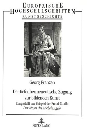 Der tiefenhermeneutische Zugang zur bildenden Kunst. Dargestellt am Beispiel der Freud-Studie 