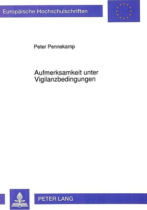 Aufmerksamkeit unter Vigilanzbedingungen. Psychologische, psychophysiologische und pharmakopsychologische Aspekte der Aufmerksamkeit im Kontext des klassischen Vigilanzparadigmas