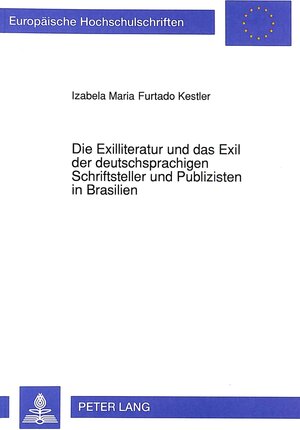 Die Exilliteratur und das Exil der deutschsprachigen Schriftsteller und Publizisten in Brasilien