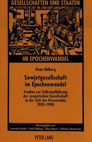 Sowjetgesellschaft im Epochenwandel. Studien zur Selbstaufklärung der sowjetischen Gesellschaft in der Zeit der Perestroika 1985-1990