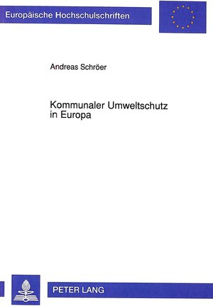 Buchcover Kommunaler Umweltschutz in Europa | Andreas Schröer | EAN 9783631451809 | ISBN 3-631-45180-6 | ISBN 978-3-631-45180-9
