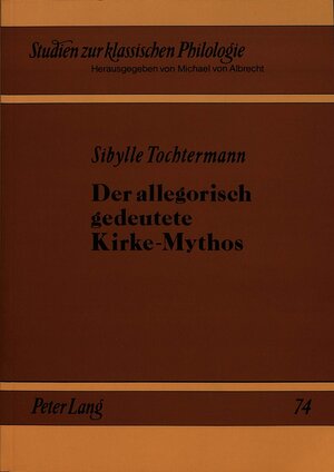 Der allegorisch gedeutete Kirke-Mythos. Studien zur Entwicklungs- und Rezeptionsgeschichte