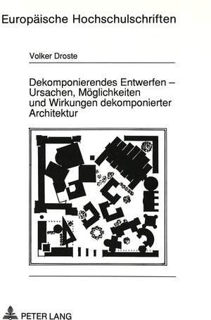 Dekomponierendes Entwerfen - Ursachen, Möglichkeiten und Wirkungen dekomponierter Architektur