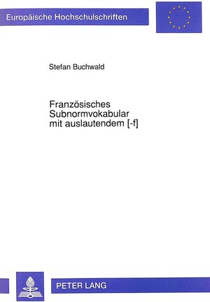 Französisches Subnormvokabular mit auslautendem [-f]. Ein Beitrag zur Wortbildung im Argot