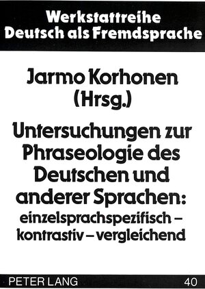 Untersuchungen zur Phraseologie des Deutschen und anderer Sprachen: einzelsprachspezifisch - kontrastiv - vergleichend. Internationale Tagung in Turku 6.-7.9.1991