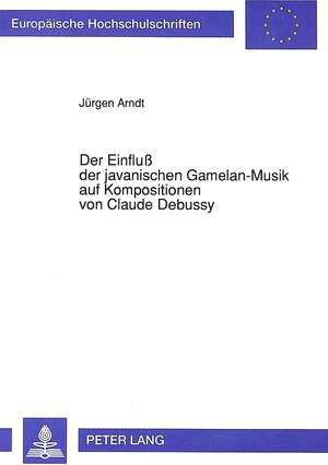 Der Einfluss der javanischen Gamelan-Musik auf Kompositionen von Claude Debussy