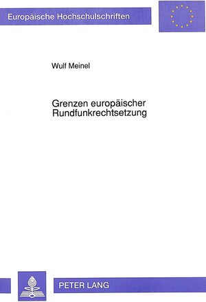 Grenzen europäischer Rundfunkrechtsetzung. Dargestellt am Beispiel der Fernsehrichtlinie der Europäischen Gemeinschaft vom 3. Oktober 1989