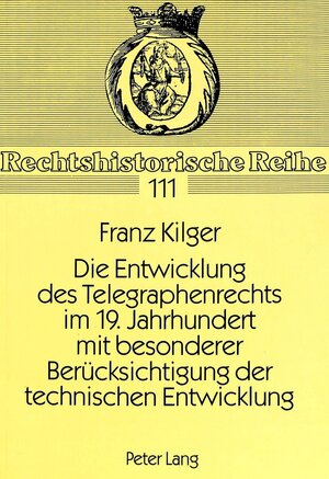 Die Entwicklung des Telegraphenrechts im 19. Jahrhundert mit besonderer Berücksichtigung der technischen Entwicklung. Telegraphenrecht im 19. Jahrhundert