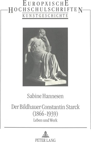 Der Bildhauer Constantin Starck (1866-1939). Leben und Werk