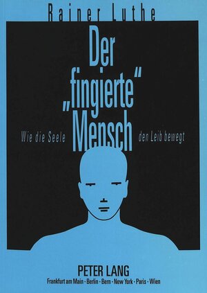 Buchcover Der «fingierte» Mensch | Rainer Luthe | EAN 9783631457283 | ISBN 3-631-45728-6 | ISBN 978-3-631-45728-3