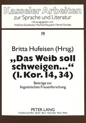 Das Weib soll schweigen... (1. Kor. 14,34). Beiträge zur linguistischen Frauenforschung