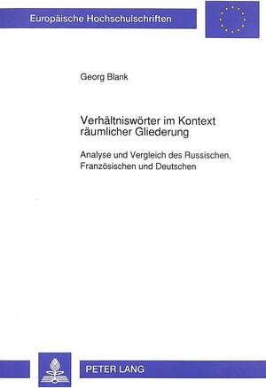 Verhältniswörter im Kontext räumlicher Gliederung. Analyse und Vergleich des Russischen, Französischen und Deutschen