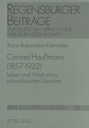 Conrad Haussmann (1857-1922). Leben und Werk eines schwäbischen Liberalen