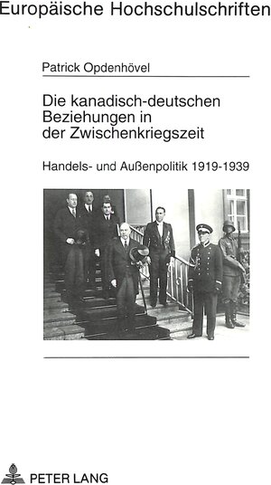 Die kanadisch-deutschen Beziehungen in der Zwischenkriegszeit. Handels- und Aussenpolitik 1919-1939