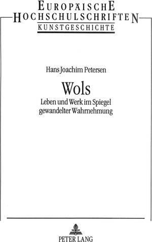 Wols. Leben und Werk im Spiegel gewandelter Wahrnehmung