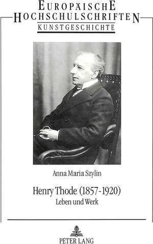 Henry Thode (1857-1920). Leben und Werk