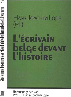 L'écrivain belge devant l'histoire. Colloque international organisé à l'Université de Marburg les 12 et 13 octobre 1990