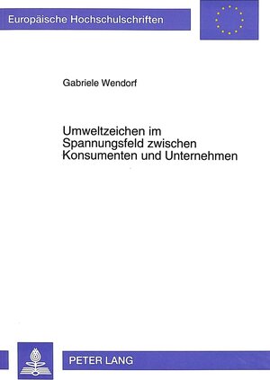 Buchcover Umweltzeichen im Spannungsfeld zwischen Konsumenten und Unternehmen | Gabriele Wendorf | EAN 9783631464441 | ISBN 3-631-46444-4 | ISBN 978-3-631-46444-1