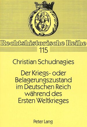 Buchcover Der Kriegs- oder Belagerungszustand im Deutschen Reich während des Ersten Weltkrieges | Christian Schudnagies | EAN 9783631464564 | ISBN 3-631-46456-8 | ISBN 978-3-631-46456-4