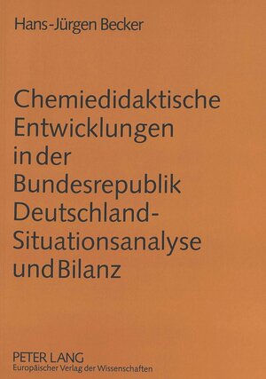 Buchcover Chemiedidaktische Entwicklungen in der Bundesrepublik Deutschland - Situationsanalyse und Bilanz | Hans-Jürgen Becker | EAN 9783631465943 | ISBN 3-631-46594-7 | ISBN 978-3-631-46594-3