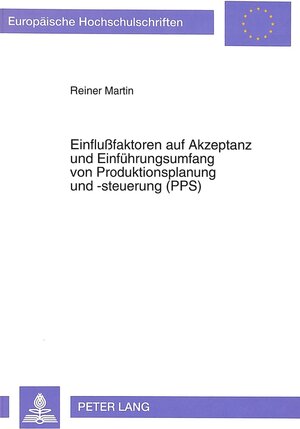 Buchcover Einflußfaktoren auf Akzeptanz und Einführungsumfang von Produktionsplanung und -steuerung (PPS) | Reiner Martin | EAN 9783631466681 | ISBN 3-631-46668-4 | ISBN 978-3-631-46668-1