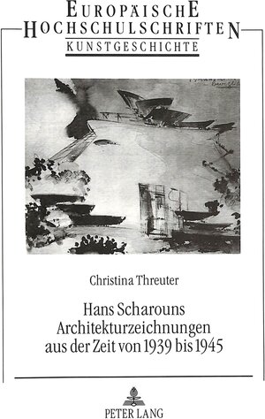 Hans Scharouns Architekturzeichnungen aus der Zeit von 1939 bis 1945