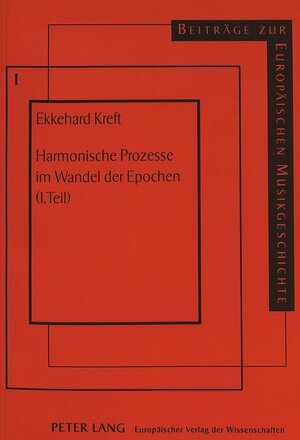 Buchcover Harmonische Prozesse im Wandel der Epochen (1. Teil) | Ekkehard Kreft | EAN 9783631471517 | ISBN 3-631-47151-3 | ISBN 978-3-631-47151-7