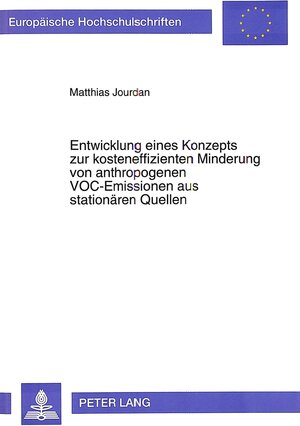 Buchcover Entwicklung eines Konzepts zur kosteneffizienten Minderung von anthropogenen VOC-Emissionen aus stationären Quellen | Matthias Jourdan | EAN 9783631471975 | ISBN 3-631-47197-1 | ISBN 978-3-631-47197-5