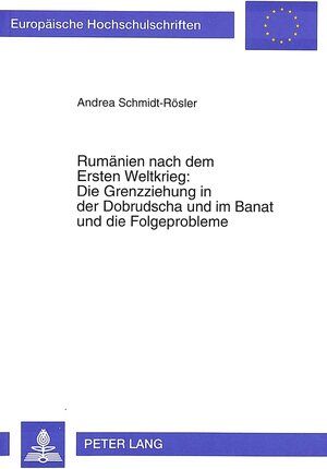 Rumänien nach dem Ersten Weltkrieg: Die Grenzziehung in der Dobrudscha und im Banat und die Folgeprobleme