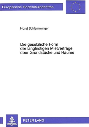 Die gesetzliche Form der langfristigen Mietverträge über Grundstücke und Räume