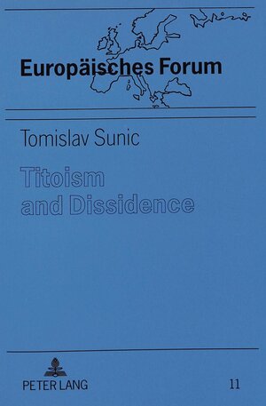 Buchcover Titoism and Dissidence | Tomislav Sunic | EAN 9783631477786 | ISBN 3-631-47778-3 | ISBN 978-3-631-47778-6