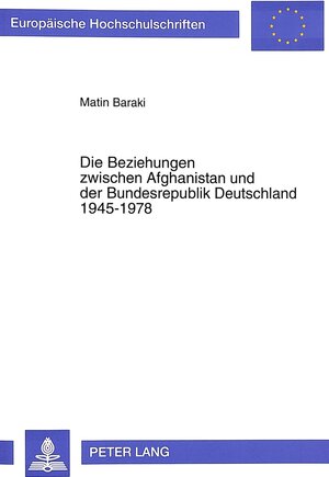 Die Beziehungen zwischen Afghanistan und der Bundesrepublik Deutschland 1945-1978. Dargestellt anhand der wichigsten entwicklungspolitischen Projekte der Bundesrepublik in Afghanistan