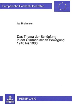 Das Thema der Schöpfung in der Ökumenischen Bewegung 1948 bis 1988