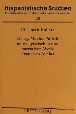 Krieg, Macht, Politik im essayistischen und narrativen Werk Francisco Ayalas