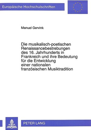 Die musikalisch-poetischen Renaissancebestrebungen des 16. Jahrhunderts in Frankreich und ihre Bedeutung