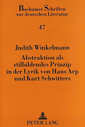 Abstraktion als stilbildendes Prinzip in der Lyrik von Hans Arp und Kurt Schwitters