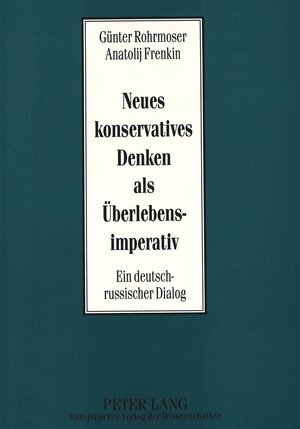 Buchcover Neues konservatives Denken als Überlebensimperativ | Günter Rohrmoser | EAN 9783631489499 | ISBN 3-631-48949-8 | ISBN 978-3-631-48949-9