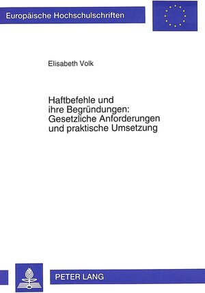 Haftbefehle und ihre Begründungen: Gesetzliche Anforderungen und praktische Umsetzung