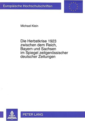 Die Herbstkrise 1923 zwischen dem Reich, Bayern und Sachsen im Spiegel zeitgenössicher deutscher Zeitungen