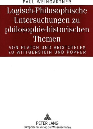 Buchcover Logisch-Philosophische Untersuchungen zu philosophie-historischen Themen | Paul Weingartner | EAN 9783631494141 | ISBN 3-631-49414-9 | ISBN 978-3-631-49414-1