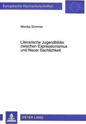 Literarische Jugendbilder zwischen Expressionismus und Neuer Sachlichkeit