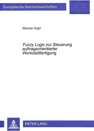 Fuzzy Logic zur Steuerung auftragsorientierter Werkstattfertigung