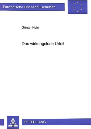 Buchcover Das wirkungslose Urteil | Günter Hein | EAN 9783631495155 | ISBN 3-631-49515-3 | ISBN 978-3-631-49515-5