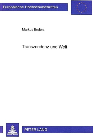 Buchcover Transzendenz und Welt | Markus Enders | EAN 9783631495940 | ISBN 3-631-49594-3 | ISBN 978-3-631-49594-0