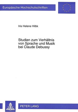 Studien zum Verhältnis von Sprache und Musik bei Claude Debussy